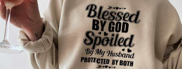 Blessed By God Spoiled By My Husband Sweat Shirt