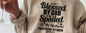 Blessed By God Spoiled By My Husband Sweat Shirt